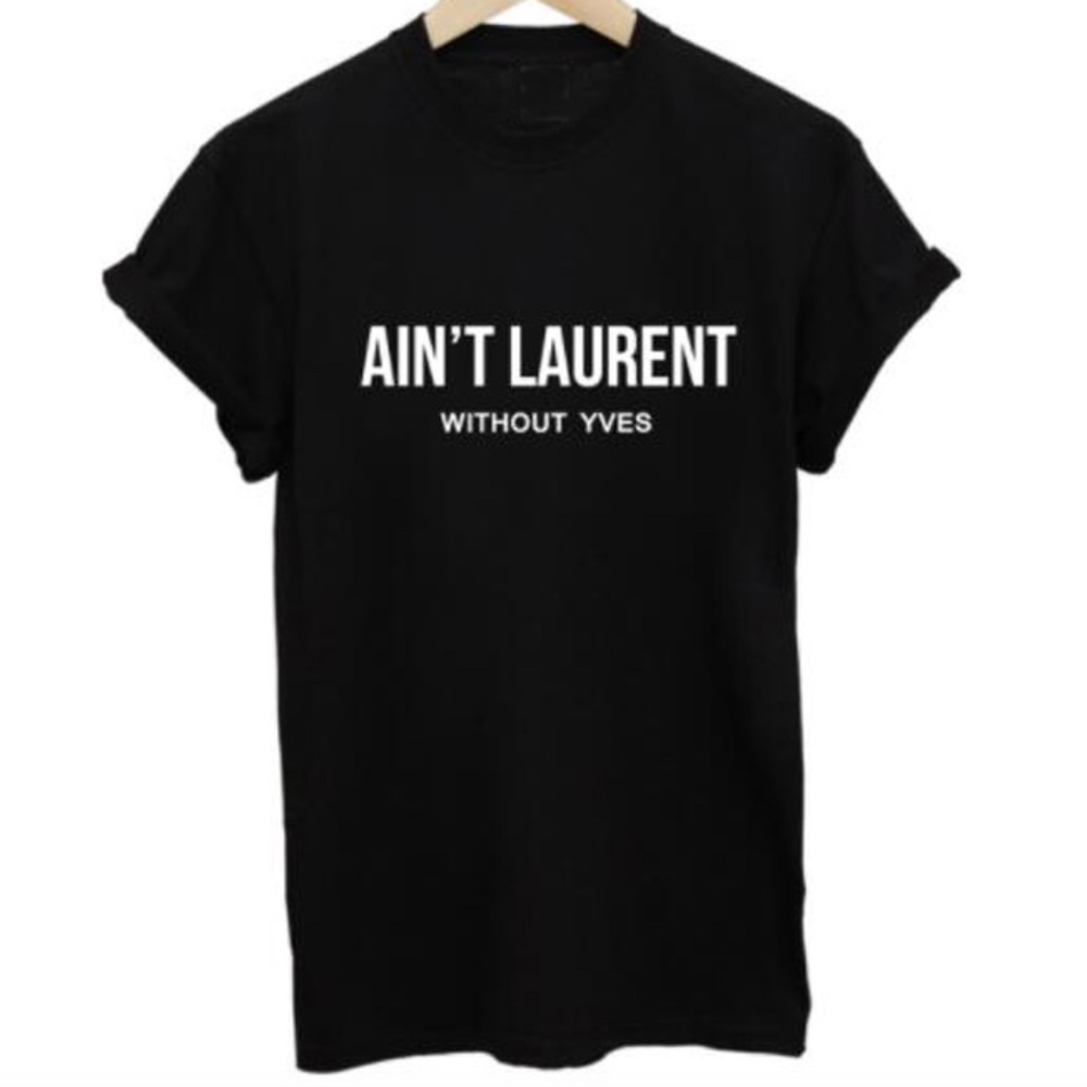 Ain’t Laurent Women’s Tee NWT